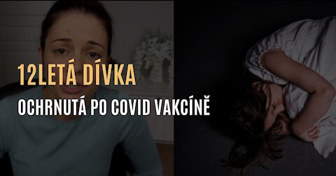 12letá dívka ochrnutá po covid vakcíně v rámci studií na dětech - její příběh
