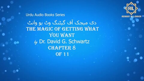 "The Magic of Getting what You want by Dr. David G. Schwartz " || Chapter 8 of 11 || Reader is Leade