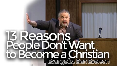 13 Reasons People Don't Want to become a Christian | Ben Everson