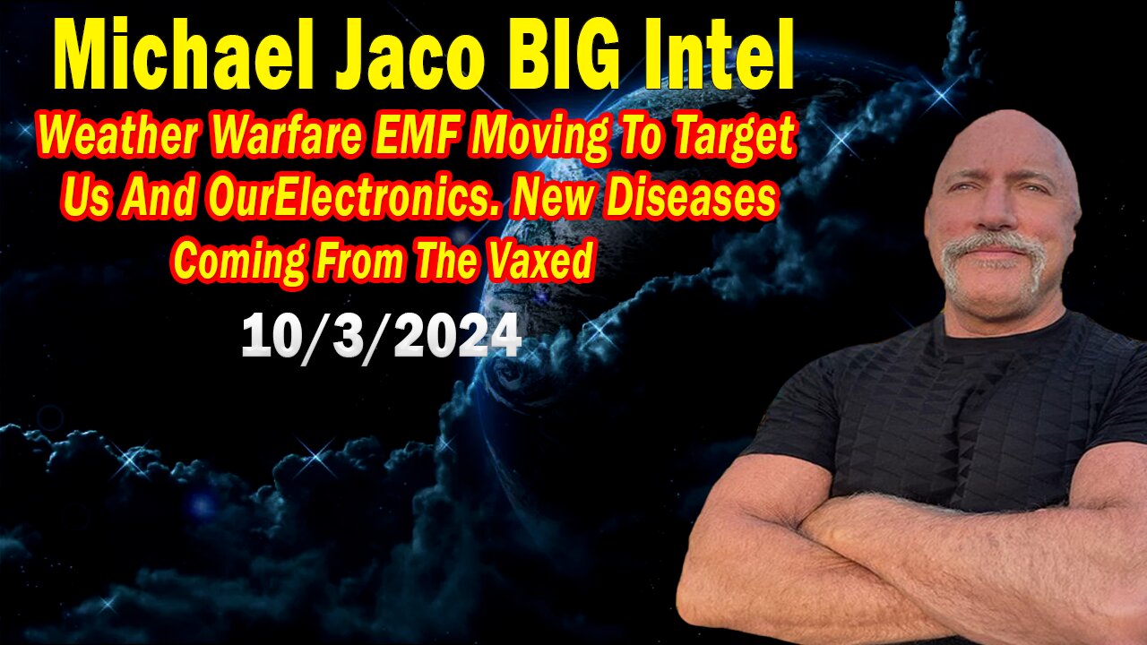 Michael Jaco BIG Intel Oct 3: "Weather Warfare EMF Moving To Target Us And Our Electronics"