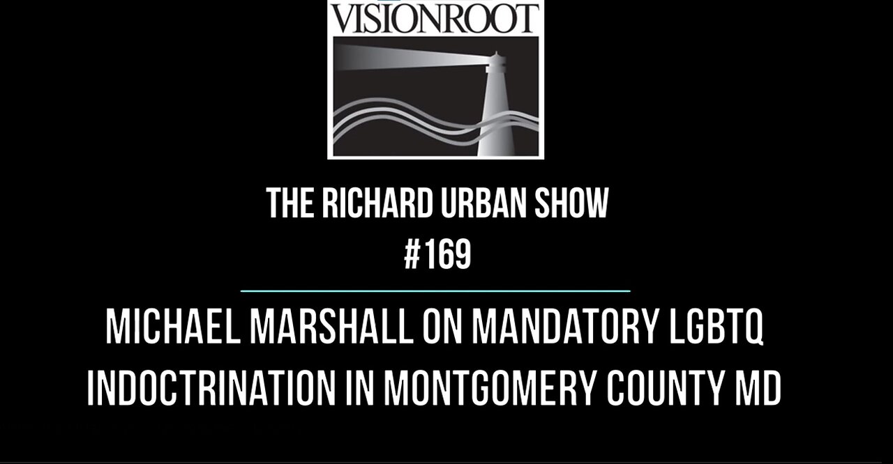 #169-Michael Marshall on Mandatory LBGTQ Indoctrination in Montgomery County Maryland Schools