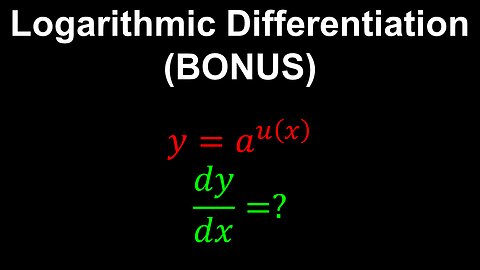 Logarithmic Differentiation, a^[u(x)] (BONUS) - AP Calculus AB/BC