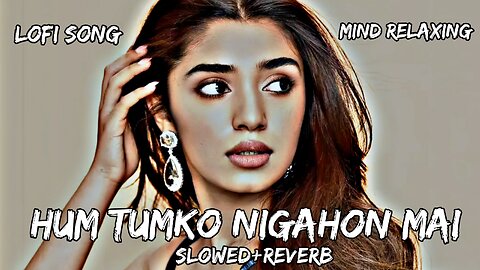 Hum_tumko_nigahon_mai_iss_tarha_basa_lenge_lofi_song #lofisong #rumble