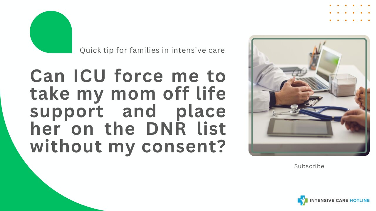 Can ICU Force Me to Take My Mom Off Life Support and Place Her on the DNR List Without My Consent?