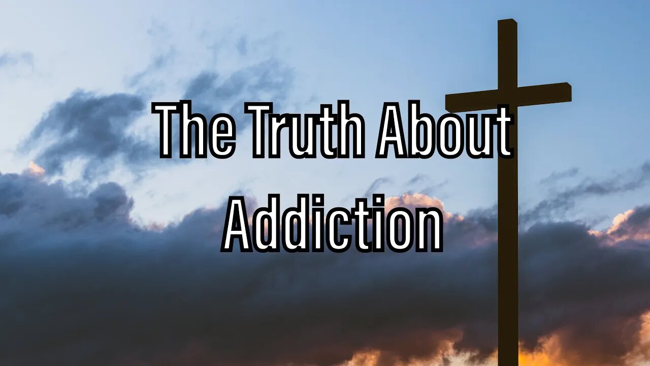 The Truth About Addiction