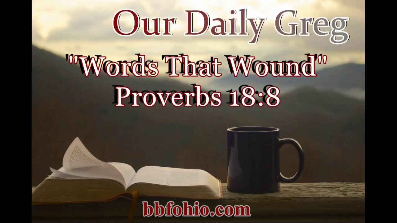 507 Words That Wound (Proverbs 18:8) Our Daily Greg