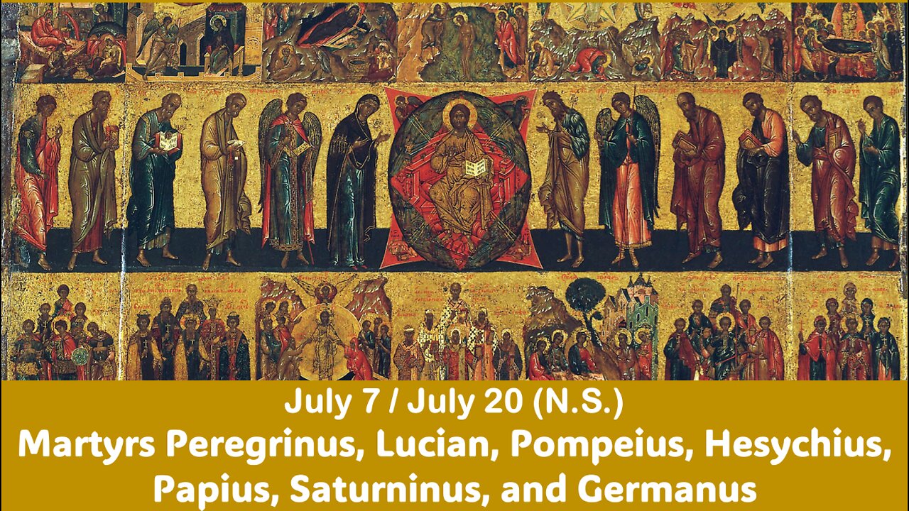 The Lives of Saints: July 7/20 (N.S.) Martyrs Peregrinus, Lucian, Pompeius, Hesychius, Papius...