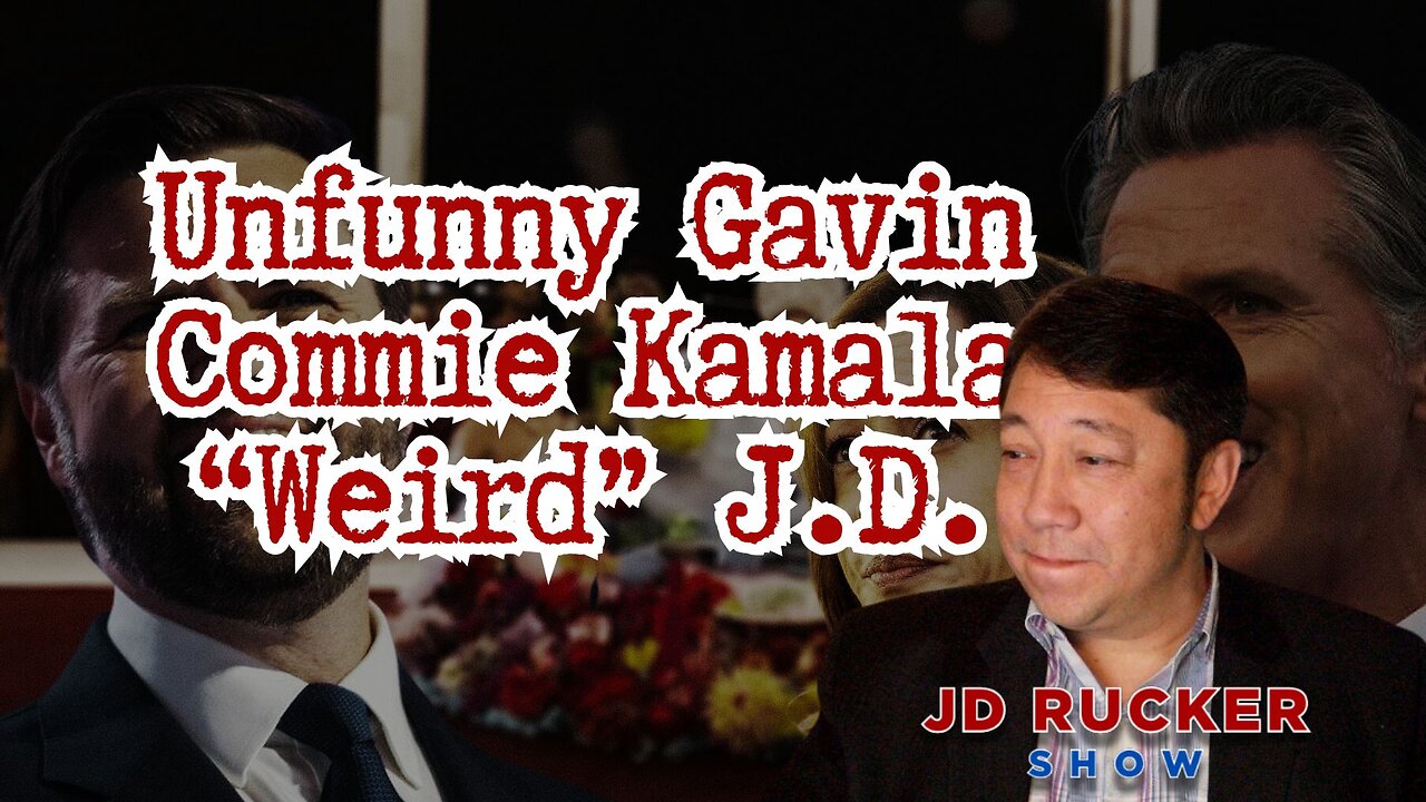 Unfunny Gavin, Commie Kamala, and “Weird” J.D. - The JD Rucker Show