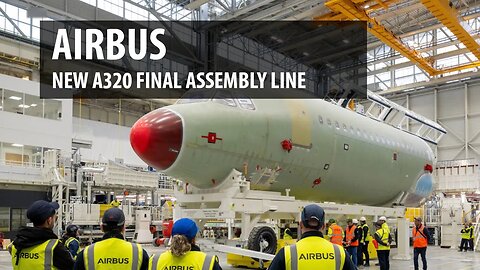 Airbus' New A320 Final Assembly Line