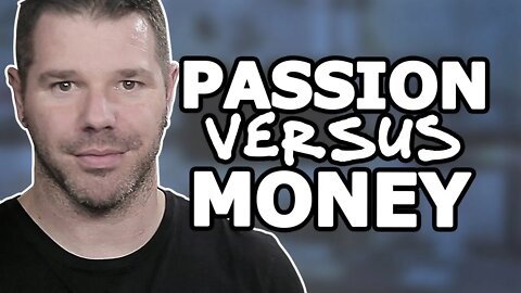 Passion vs Money (Do What You Love Or Make Money Instead?) @TenTonOnline