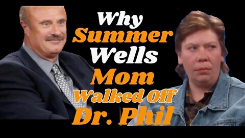 Why Summer Wells' mom walked off Dr. Phil.