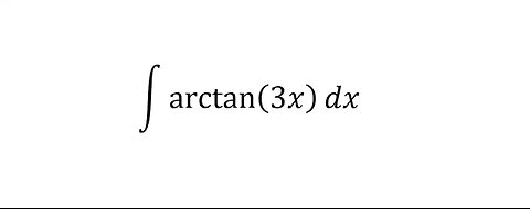 Calculus Help: Integral of ∫ arctan⁡(3x)dx - Integration by parts and how to solve