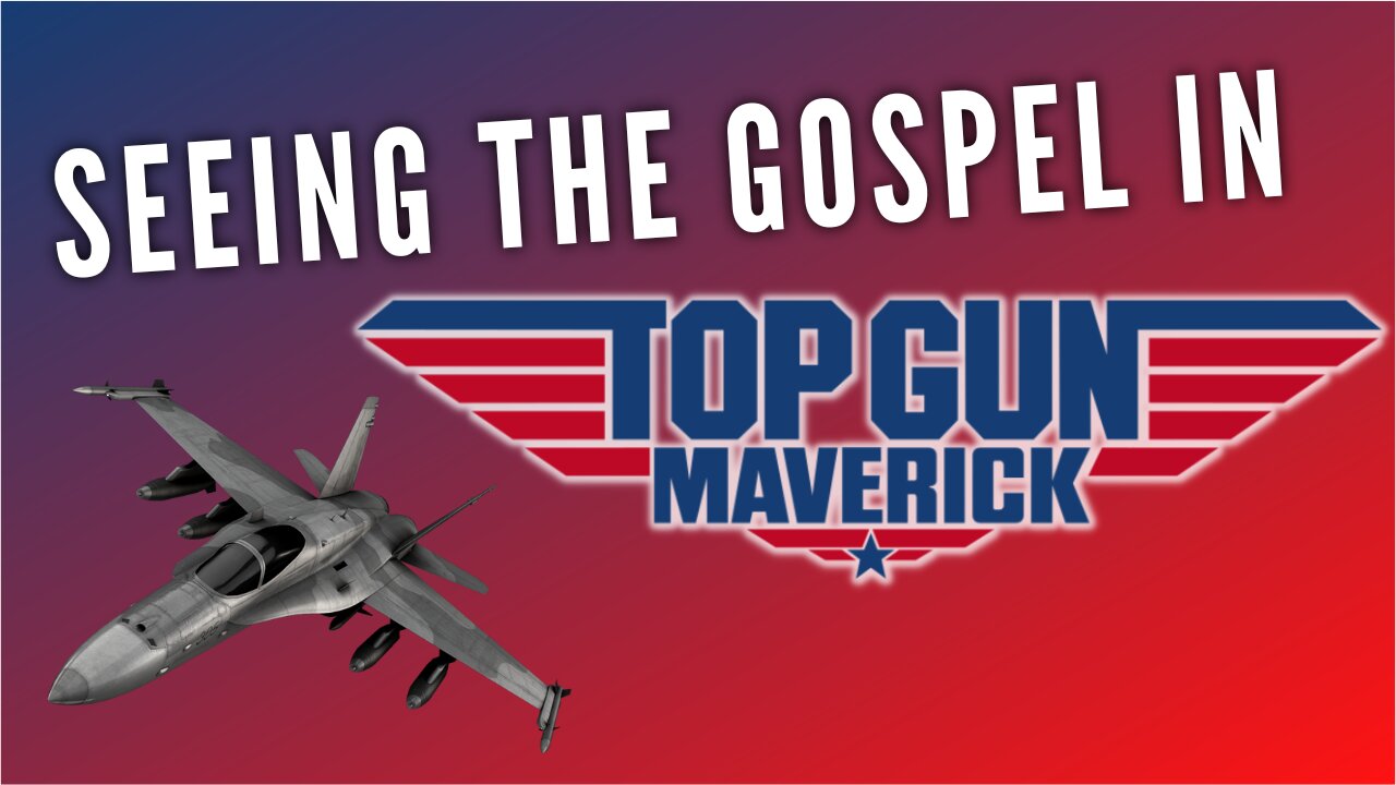 Bearing Up Episode 67 - Seeing The Gospel in Top Gun: Maverick