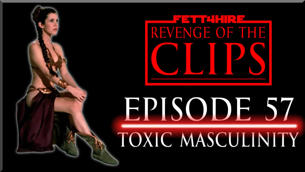 Revenge of the Clips Episode 57: Toxic Masculinity