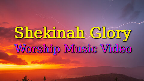 Shekinah Glory - Worship Music Video