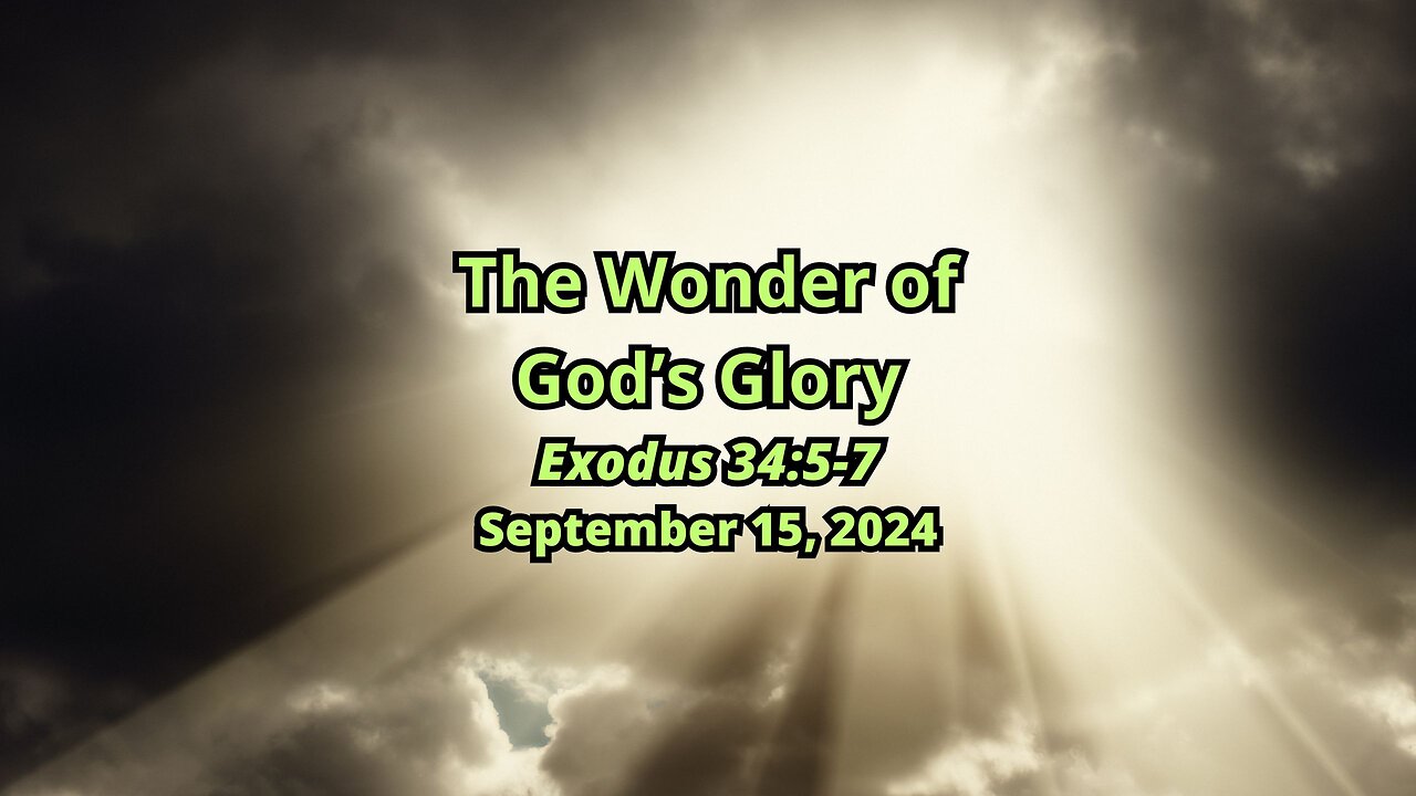 The Wonder of God's Glory! - Exodus 34:5-7