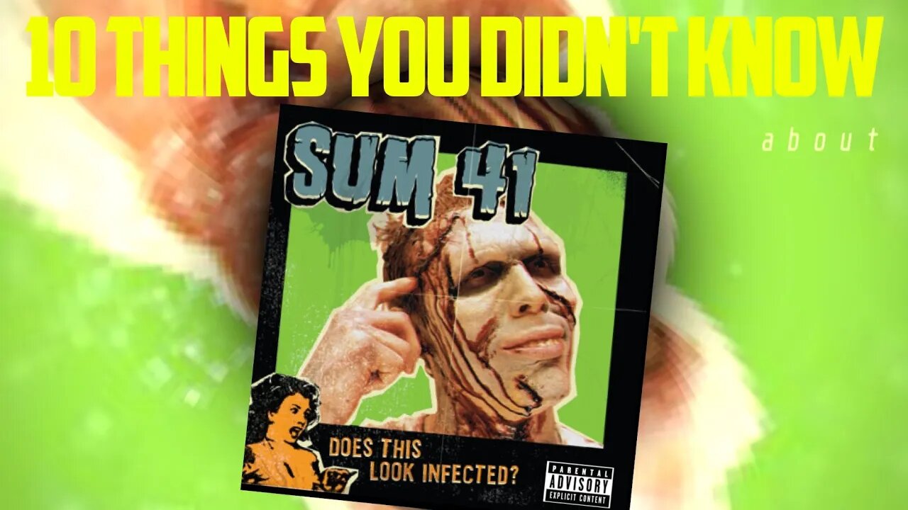 10 Things You Didn't Know About Does This Look Infected by Sum 41