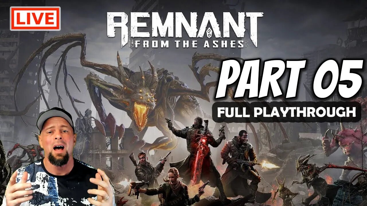 Remnant Live Stream: This Gun-Clapping Souls Like Is AMAZING - Part 05