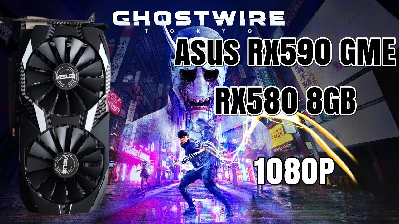 GHOST WIRE TOKYO | RX590 GME/RX580 8GP | 1080P