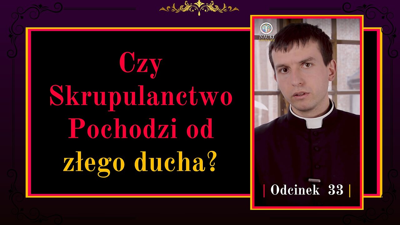 Czy Skrupulanctwo Pochodzi od złego ducha? | Odcinek 33