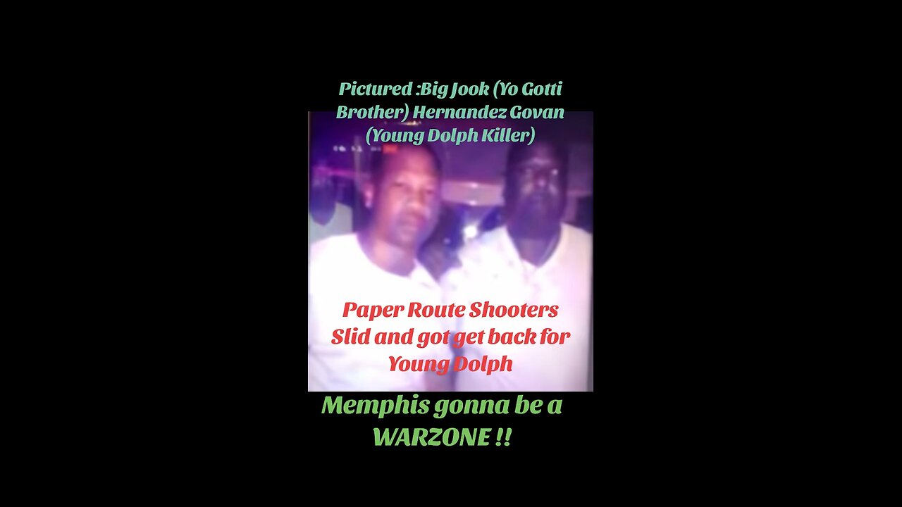 Big Jook (Yo Gotti Brother) Hernandez Govan (Young Dolph Killer)