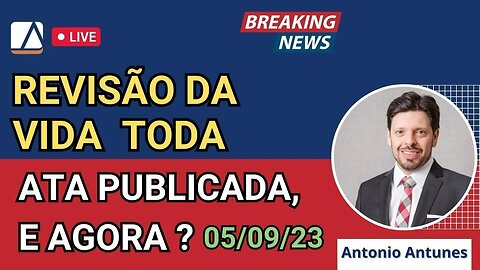 Atenção: Ata de Julgamento Publicada na Revisão da Vida Toda, E AGORA ?