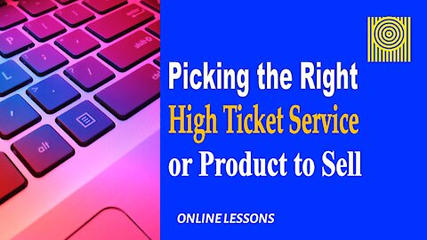 Picking the Right High Ticket Service or Product to Sell