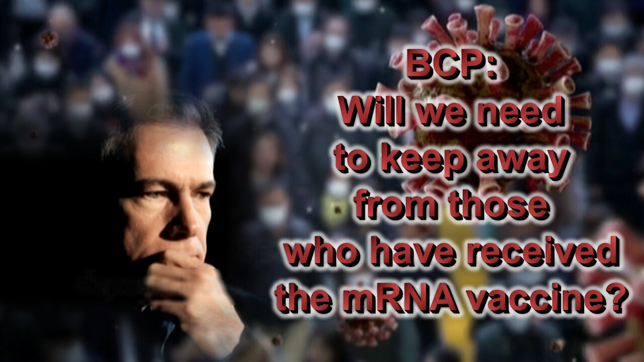 BCP: Will we need to keep away from those who have received the mRNA vaccine?