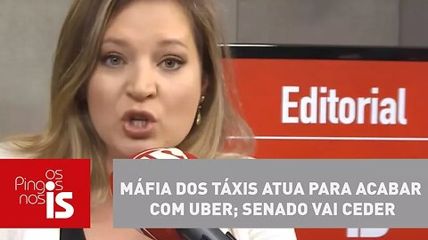 Editorial: Máfia dos táxis atua para acabar com Uber; Senado vai ceder? R?