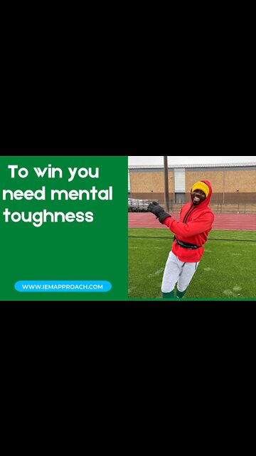 To win you need mental toughness