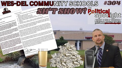 #304 | Wes-Del Community Schools Sh*t Show! | The Political Spotlight