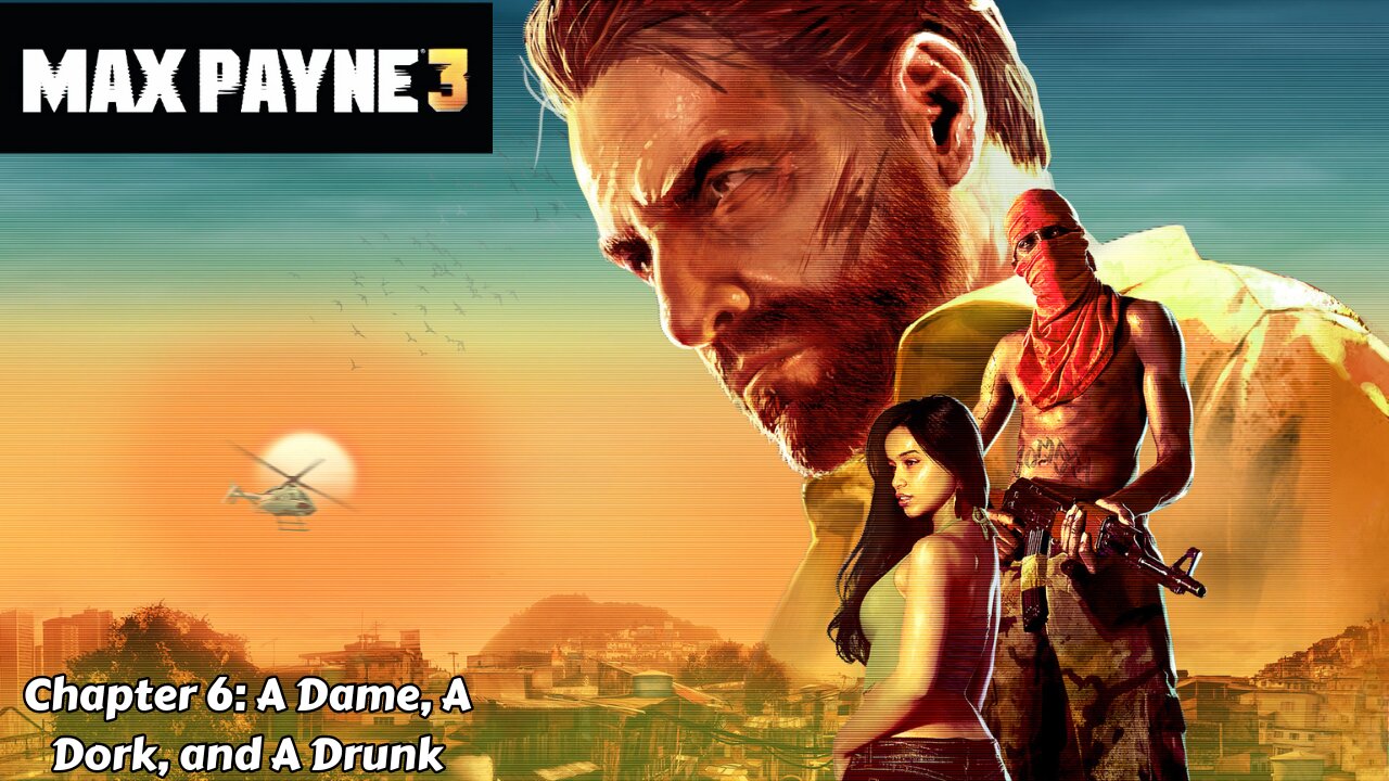 Max Payne 3 - Chapter 6: A Dame, A Dork, and A Drunk