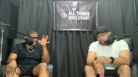 AllThingsIrrelevant Episode 25 Part 1