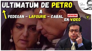ULTIMATUM DEL PRESIDENTE PETRO A FEDEGAN - LAFAOURIE - CABAL