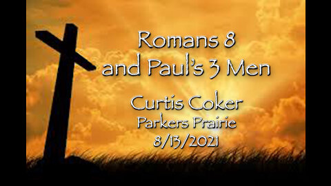 Romans 8, Curtis Coker, Parkers Prairie, September 13, 2021