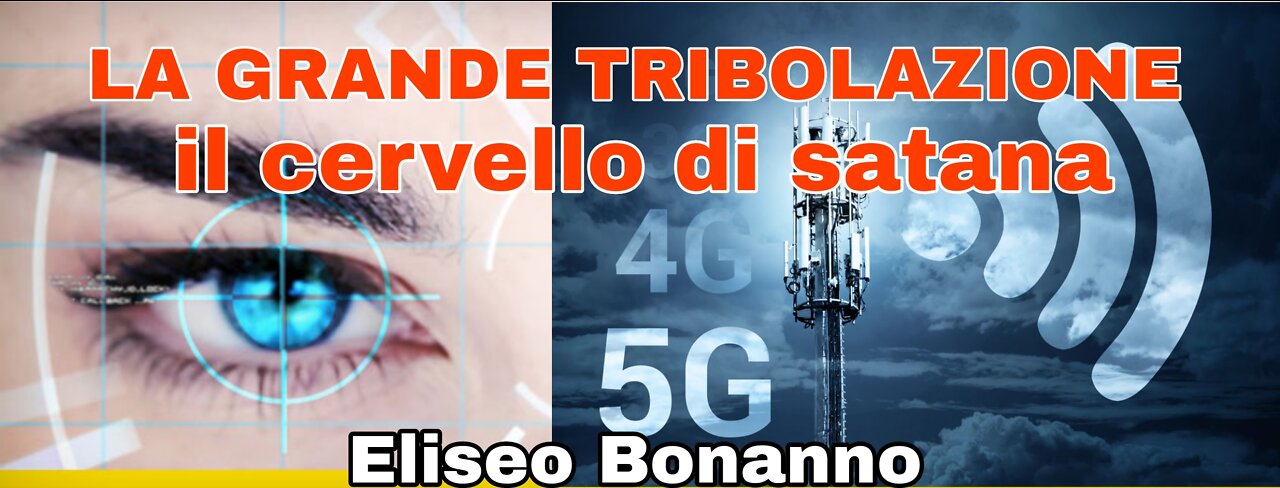 LA GRANDE TRIBOLAZIONE....IL CERVELLO DI SATANA 5G.