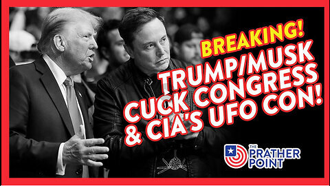 BREAKING - TRUMP-MUSK CUCK CONGRESS & CIA'S UFO CON!