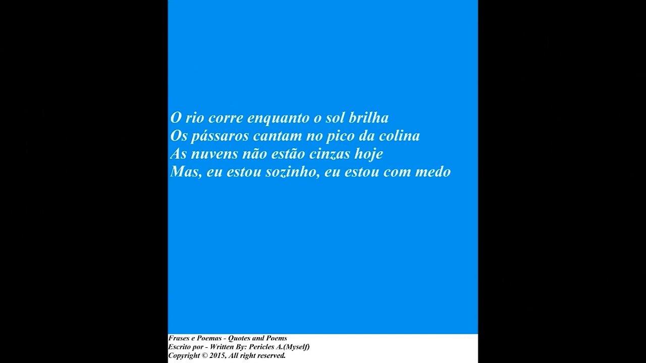 O rio corre enquanto o sol brilha, não tenho ninguém para dar meu coração [Poesia] [Frases e Poemas]