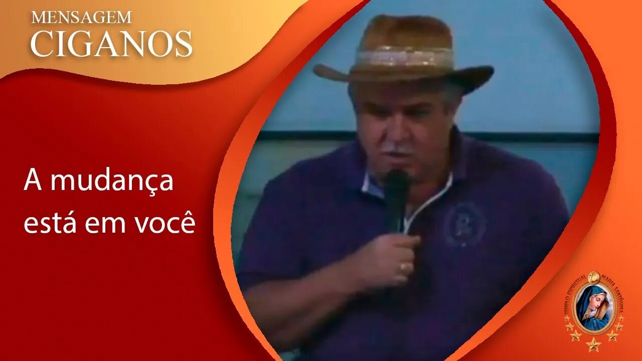 A MUDANÇA ESTÁ EM VOCÊ Mensagem Espiritual Cigano Don Carlos Ramirez 15 02 2017