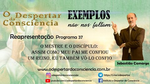 EXEMPLOS NÃO NOS FALTAM- PROGRAMA 37- O MESTRE E O DISCÍPULO