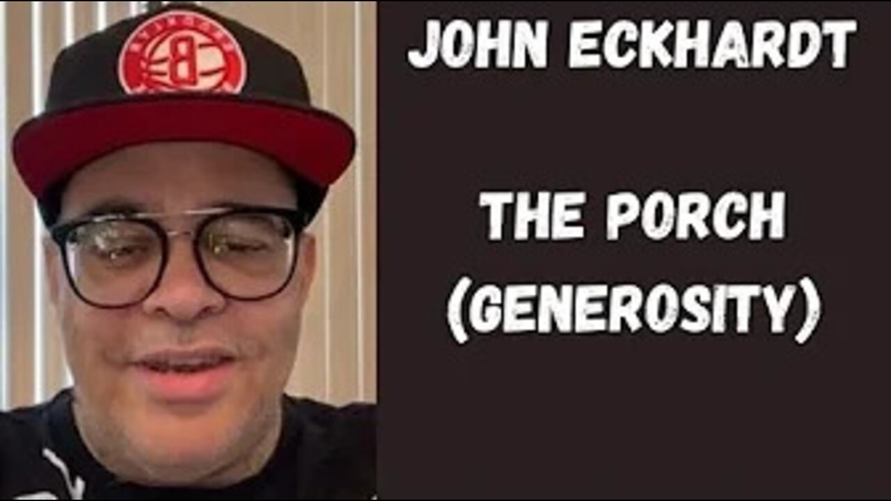 John Eckhardt-The Porch (Generosity)