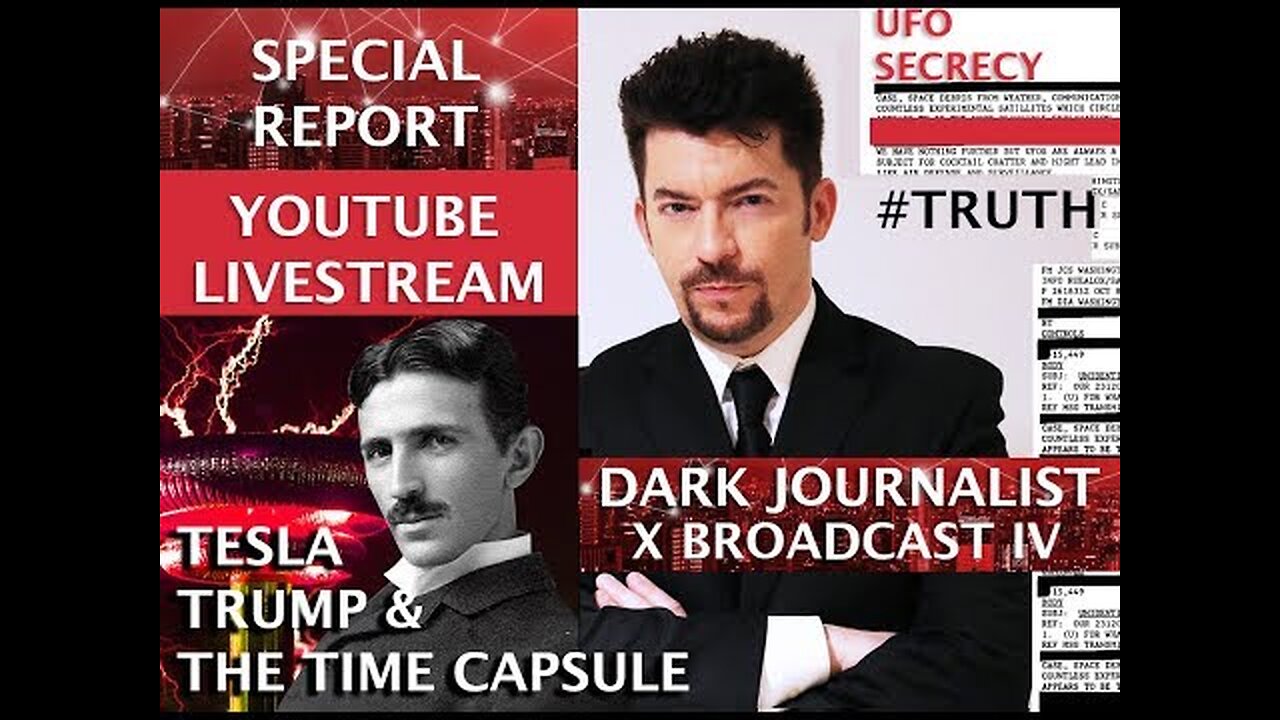 ICYMI - TESLA TRUMP & THE TIME CAPSULE! DARK JOURNALIST X SERIES IV