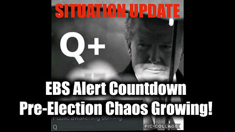 Situation Update 10/25/2024 - EBS Alert Countdown has Begun! Pre-Election Chaos Growing!