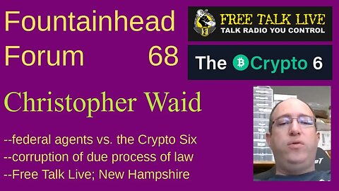 FF-68: Christopher Waid on the USA government's prosecution of the New Hampshire "Crypto Six."