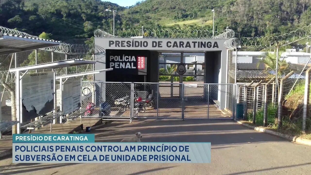 Caratinga: Policiais Penais controlam Princípio de Subversão em Cela de Unidade Prisional.