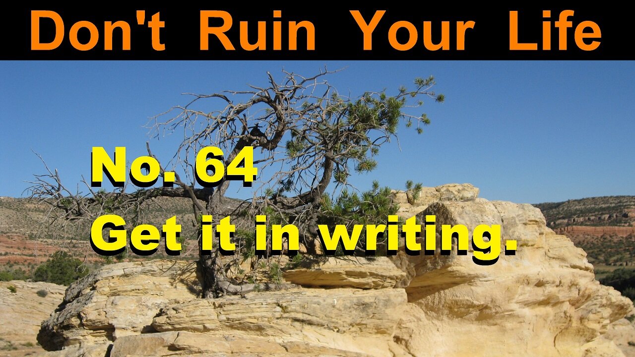 DRYL No. 64 -- Get it in writing.