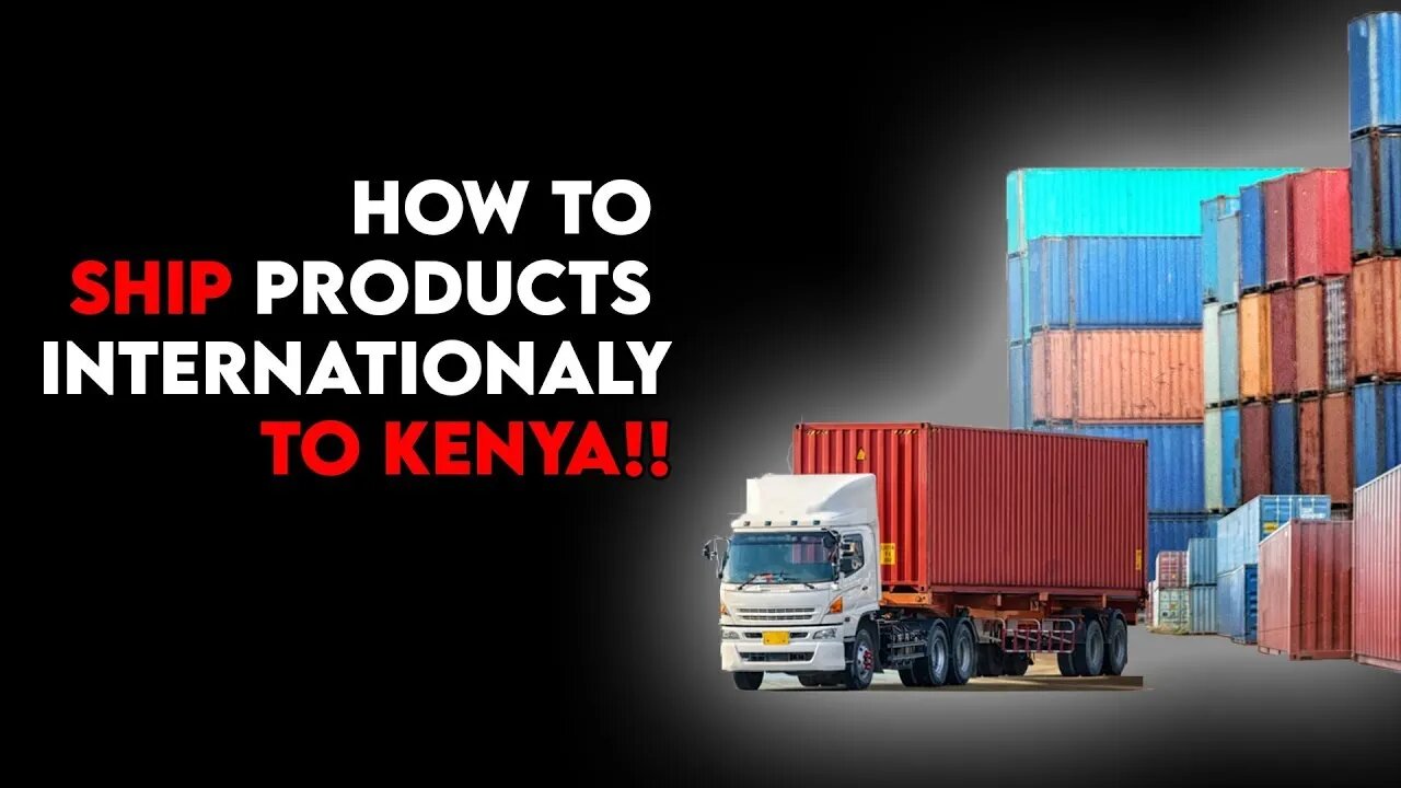 How to ship products Internationally to Kenya | The Latest Method 2023