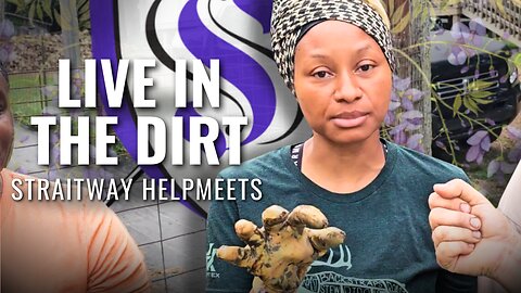 Live in the Dirt | Straitway Helpmeets