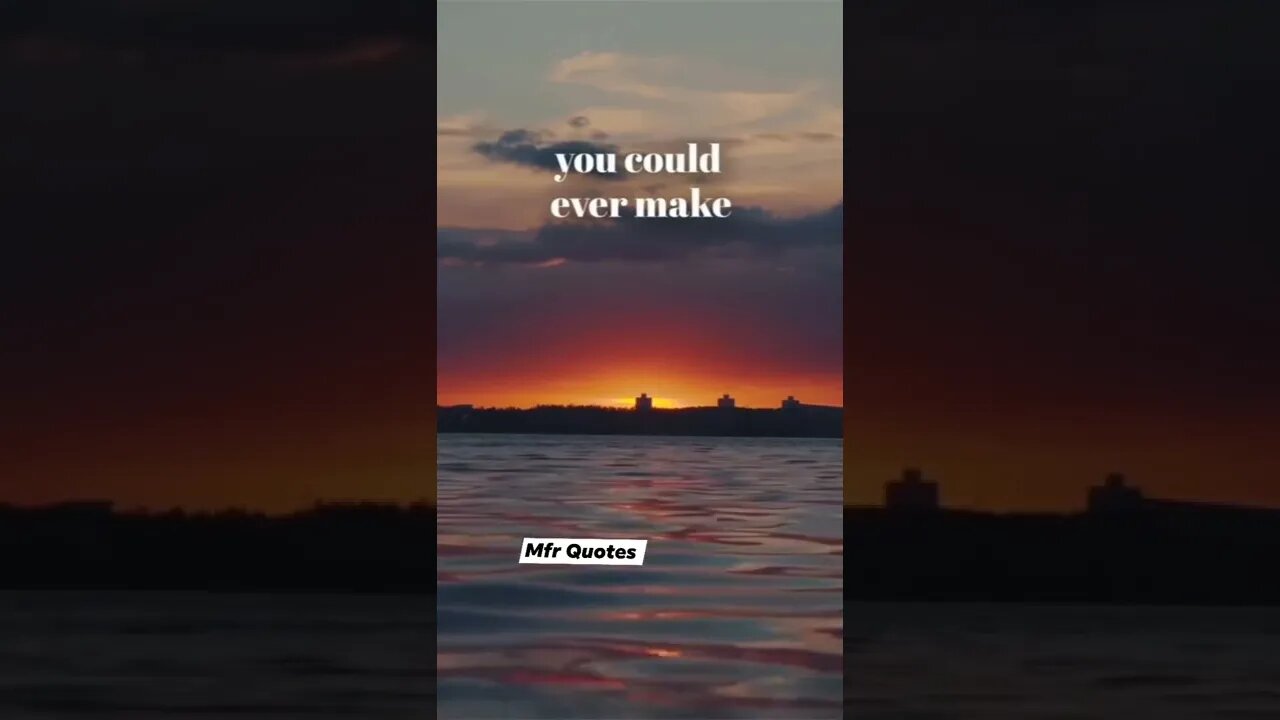 You could ever make.....Quotes in English