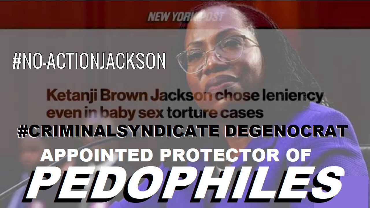 #CRIMINALSYNDICATE DEGENOCRAT APPOINTED TO SCOTUS TO PROTECT PEDOPHILES?